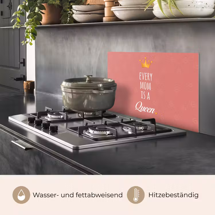 Spritzschutz Küche - Sprichwörter - Jede Mutter ist eine Königin - Zitate - Mum — 2